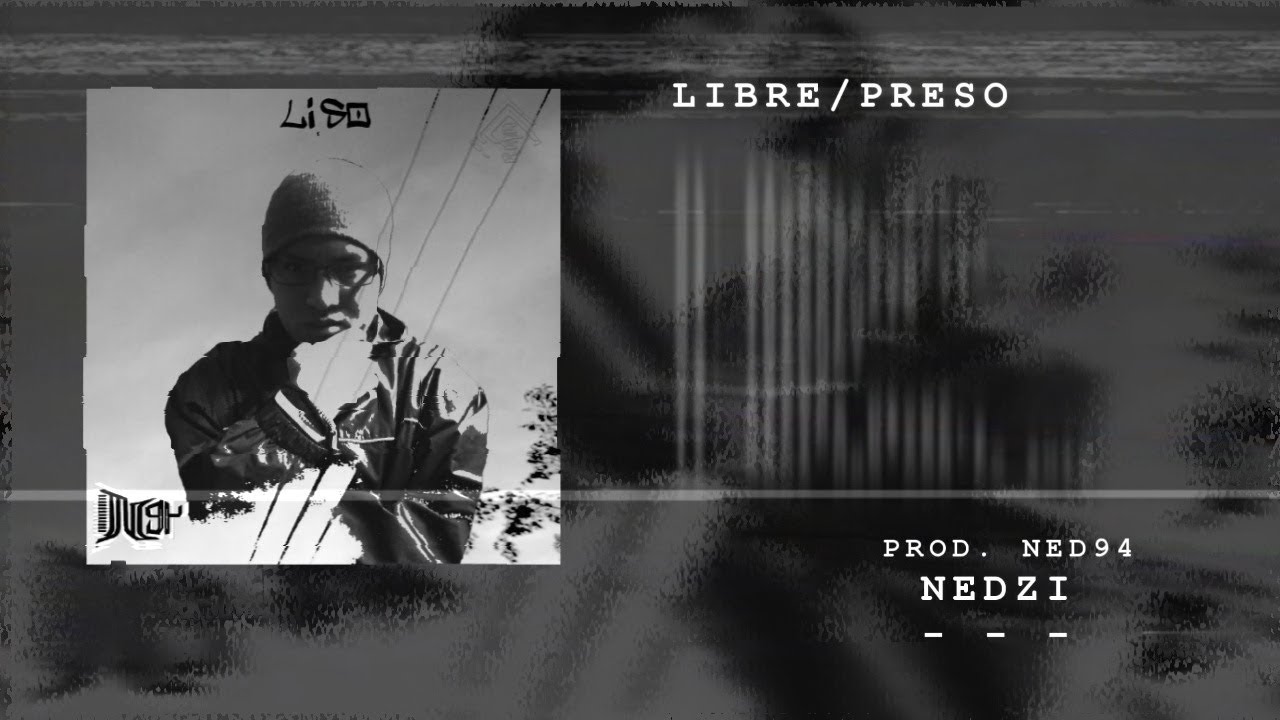 NEDZI - LIBRE/PRESO [DISCO COMPLETO] #LIbrepreSO - YouTube