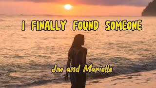 I Finally Found Someone (Lyrics) - Marielle Montellano \& Jm dela Cerna
