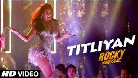 TITLIYAN Full Video Song | ROCKY HANDSOME | John Abraham, Shruti Haasan | Sunidhi Chauhan