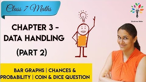 Class 7 Maths Chapter 3 Data Handling | Bar Graphs | Chance and Probability | Coin and Dice Question