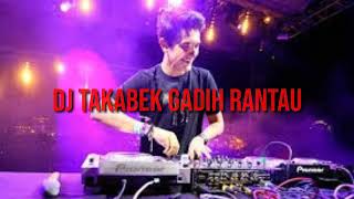 DJ MINANG TAKABEK GADIH RANTAU FULL BASS