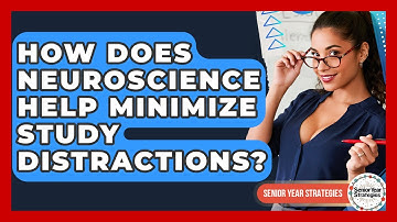 How Does Neuroscience Help Minimize Study Distractions? - Senior Year Strategies