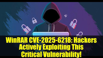 WinRAR CVE-2025-6218: Hackers Actively Exploiting This Critical Vulnerability!