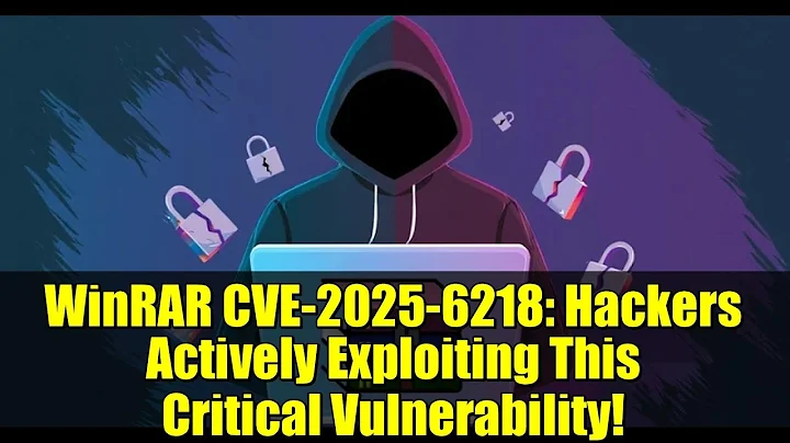 WinRAR CVE-2025-6218: Hackers Actively Exploiting This Critical Vulnerability!