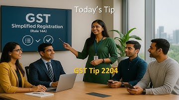 GST Tip 2204 : Simplified Registration (Rule 14A): Eligibility & Key Conditions by CA Sushil K Goyal