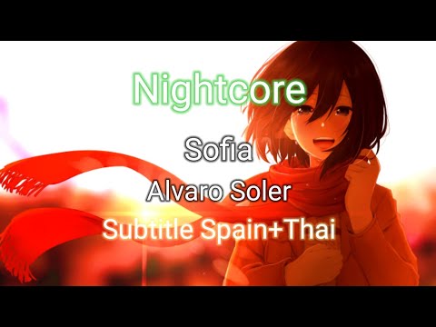 Nightcore - Sofia (Spain+Thai Subtitle)