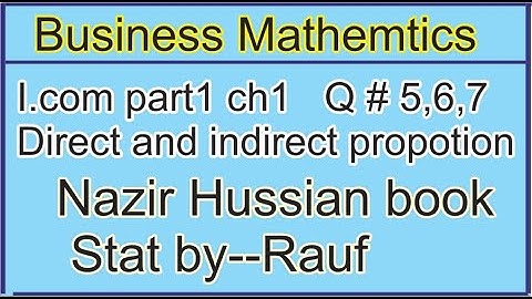 q5,6,7 ex1.2/Business math i.com part1 ch2 /Business Arithmetic.direct/inverse propor/stats rauf