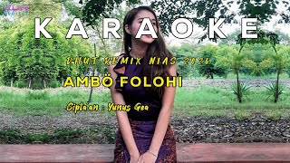 Karaoke Lagu Nias 'Ambo Folohi' (Dhut Remix) Cipt. Yunus Gea