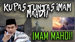 KUPAS TUNTAS IMAM MAHDI - BUYA ARRAZY HASYIM,MA