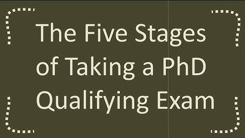 The Five Stages of a PhD Qualifying Exam | BONUS