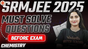 💯 SRMJEE 2025: Must-Solve Chemistry Questions Before Exam | Diksha Ma