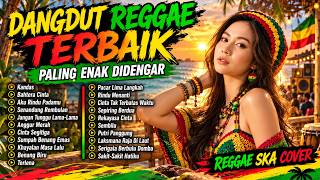 DANGDUT REGGAE TERBAIK 2026 🔥 Paling Enak Didengar! Reggae Ska Cover Lagu Indonesia
