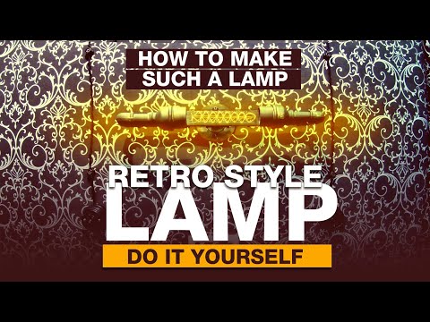 Retro style lamp / Лампа в стиле ретро своими руками