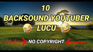 BACKSOUND YOUTUBER LUCU NO COPYRIGHT || funny youtuber background no copyright