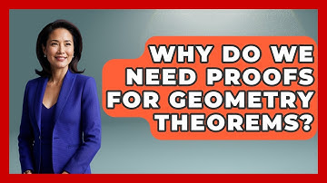 Why Do We Need Proofs for Geometry Theorems? - All About Geometry