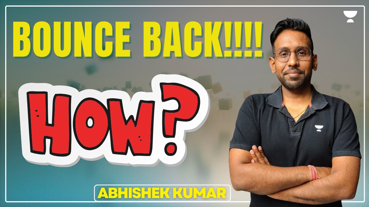 BOUNCE BACK! | HOW ? | Abhishek Kumar