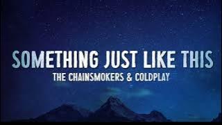 The Chainsmokers & Coldplay - Something Just Like This (Lyrics)