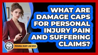 What Are Damage Caps For Personal Injury Pain And Suffering Claims? - Personal Injury Law Gurus