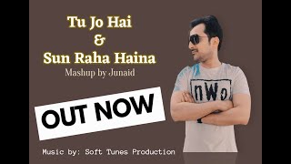 Tu Jo Hai U0026 Sun Raha Hain  Mashup  Junaid Asghar  2022