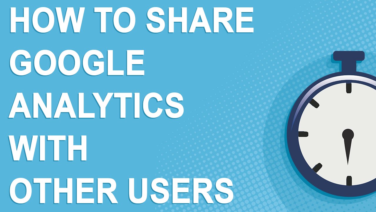 How to share Google Analytics with other users - YouTube