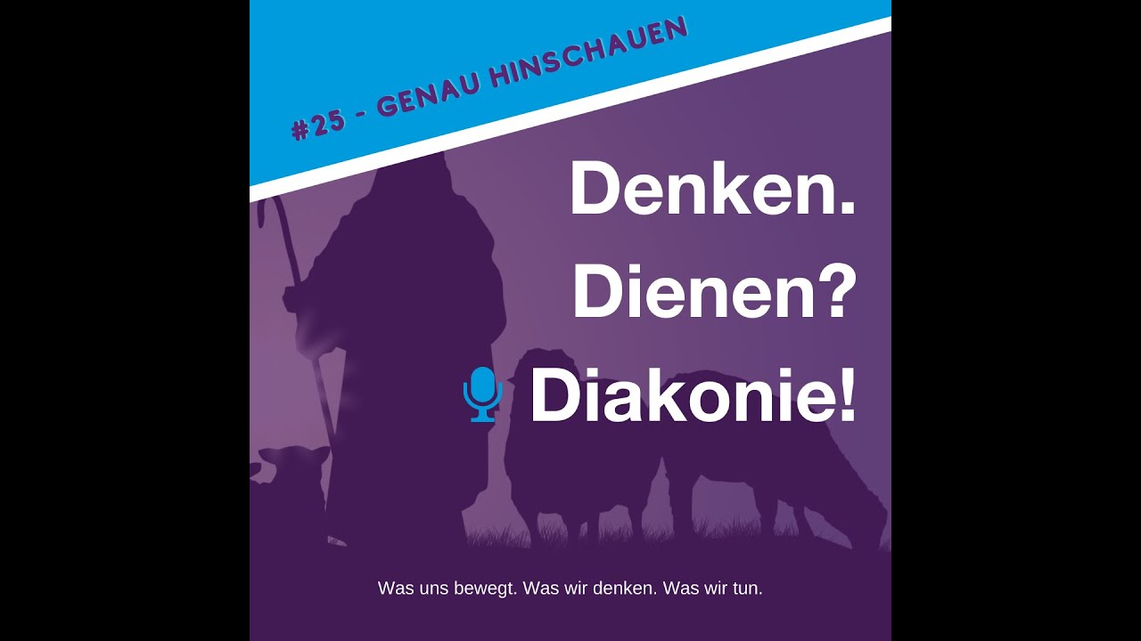 Denken. Dienen? Diakonie! #25 – Genau hinschauen