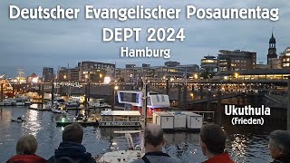 Deutscher Evangelischer Posaunentag DEPT 2024 in Hamburg - Ukuthula (Frieden) 4. Mai 2024