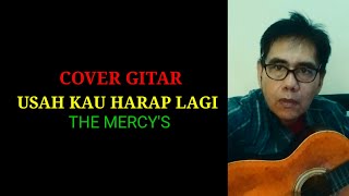 Download Lagu USAH KAU HARAP LAGI - THE MERCY\ MP3