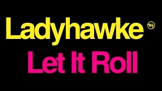 Video thumbnail of "Ladyhawke | Let It Roll | Lyrics (Official Lyric Video)"