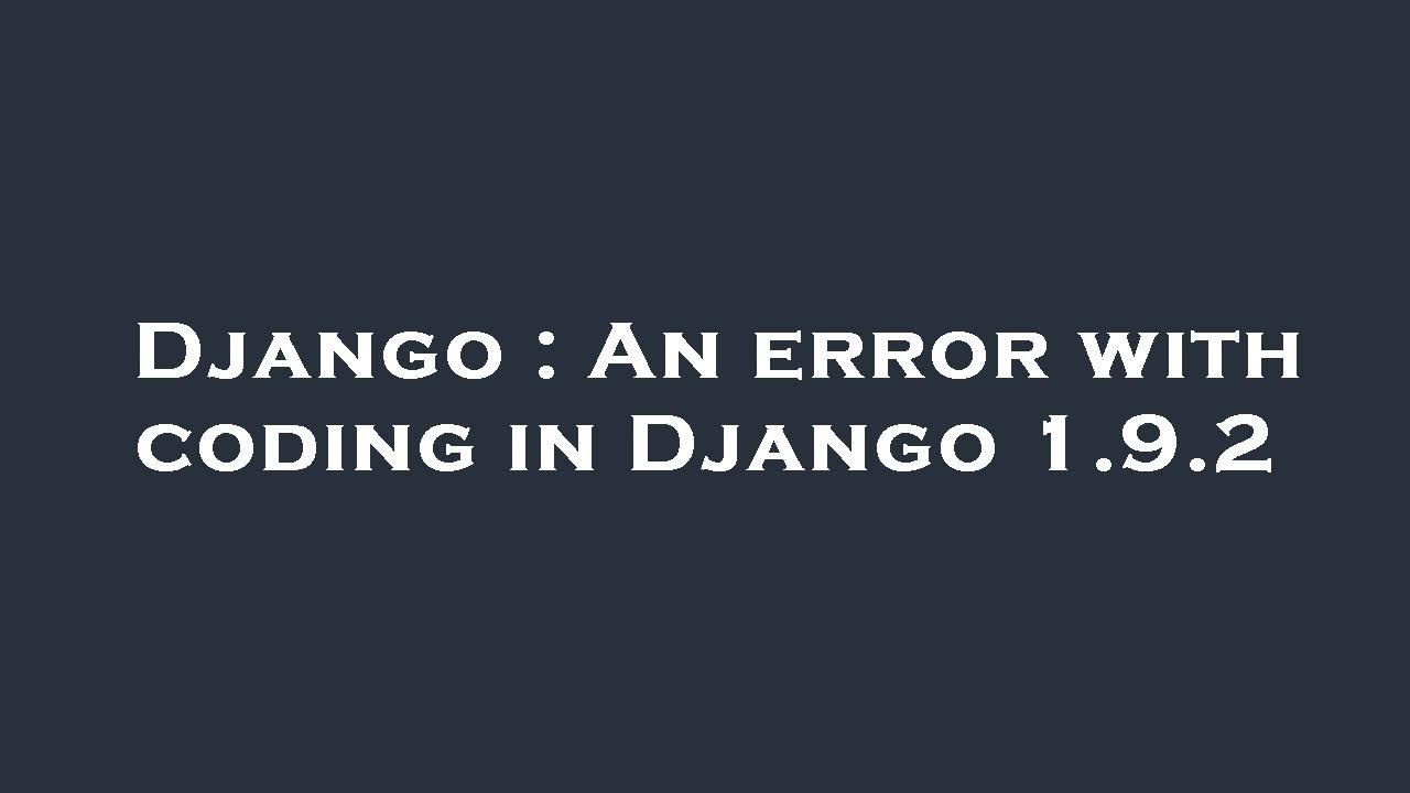 Django : An error with coding in Django 1.9.2 - YouTube
