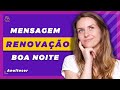 Mensagem de boa noite o poder da renovao um novo amanh