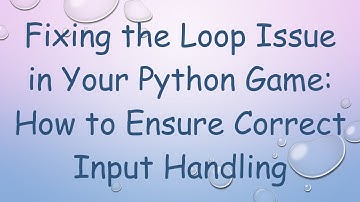 Fixing the Loop Issue in Your Python Game: How to Ensure Correct Input Handling