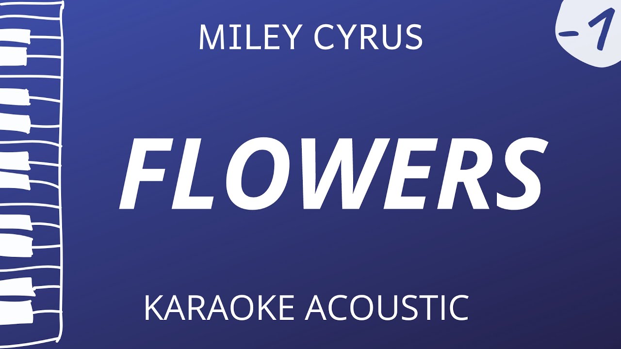 Flowers - Miley Cyrus (Karaoke Acoustic Piano) Lower Key