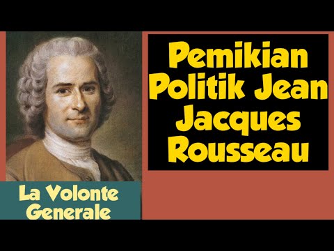 Mengenal Pemikiran Politik Jean Jacques Rousseau: La Volonte Generale