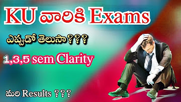 KU 1,3,5 Sem Exams ఎప్పుడో తెలుసా ??? || Full Clarity about Exams || KU 1,3,5 sem Exams || Results..