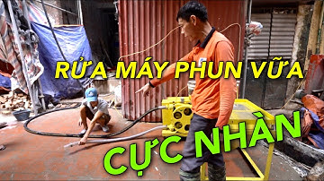 Cách rửa máy phun vữa trát tường chạy điện 220v cực nhàn