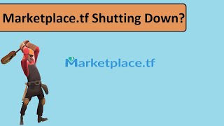 Marketplace.tf Shutting Down? (TF2)