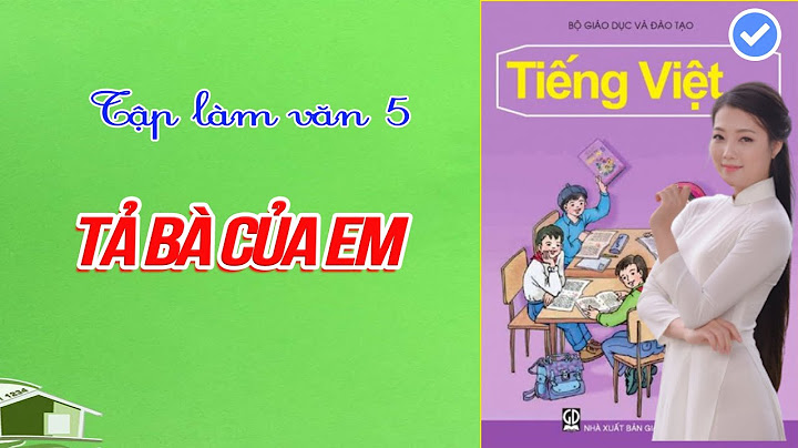 Bài văn tả bà ngoại của em lớp 5 năm 2024