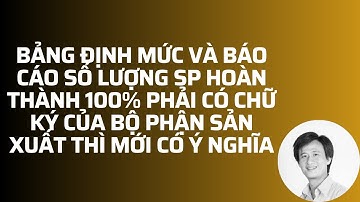 Bảng định mức tiêu hao nguyên vật liệu và Báo cáo số lượng SẢN PHẨM HOÀN THÀNH phải có chữ ký PX