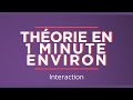 Thorie en 1 minute environ interaction