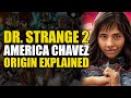 Dr. Strange 2: America Chavez Origin Explained | Comics Explained