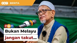 Tak pinggir orang bukan Melayu jika PAS menang, kata Hadi