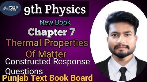 9th  Physics | Chapter 7 Thermal  Properties of Matter | Constructed Response Questions| PCTB 2025