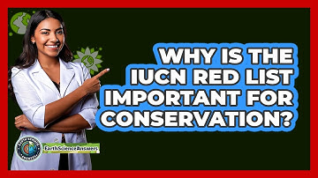 Why Is The IUCN Red List Important For Conservation? - Earth Science Answers