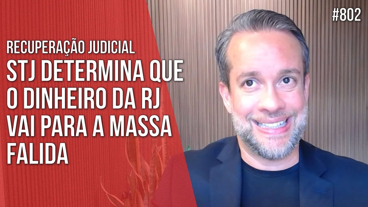 STJ DETERMINA QUE O DINHEIRO DA RJ VAI PARA A MASSA FALIDA - RECUPERAÇÃO JUDICIAL