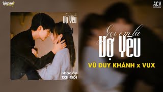 Gọi Em Là Vợ Yêu (Vợ Tuyệt Vời Nhất 3) - Vũ Duy Khanh (Vux) | Lâu Phai Chill