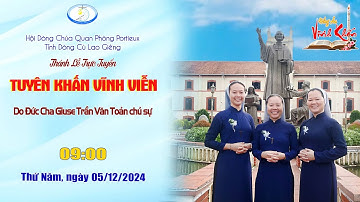 Trực Tiếp: THÁNH LỄ TUYÊN KHẤN TRỌN ĐỜI  05.12.2024 - TỈNH DÒNG CHÚA QUAN PHÒNG CÙ LAO GIÊNG
