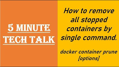 5 Minute Tech Talk | How to remove all stopped containers by single command.