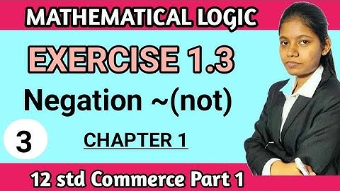 Chapter 1 mathematical logic | Exercise 1.3 class 12th commerce part 1 | negation of statement