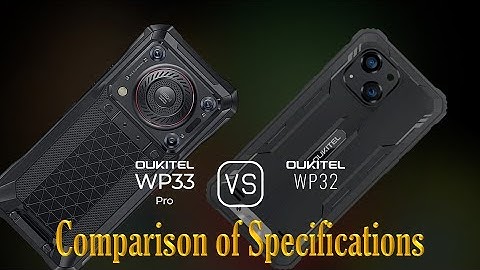 Oukitel WP33 Pro vs. Oukitel WP32: A Comparison of Specifications