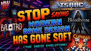 STOP Saying Modern Game Design Has Gone Soft. (The Indie Evolution)